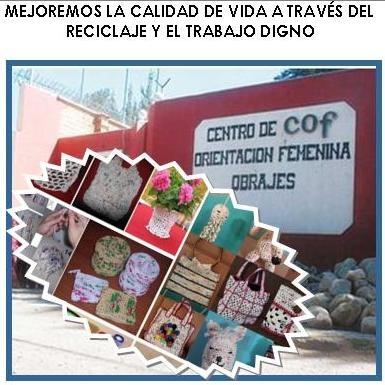 MEJOREMOS LA CALIDAD DE VIDA A TRAVÉS DEL RECICLAJE Y EL TRABAJO DIGNO EN EL CENTRO DE ORIENTACION FEMENINA DE OBRAJES